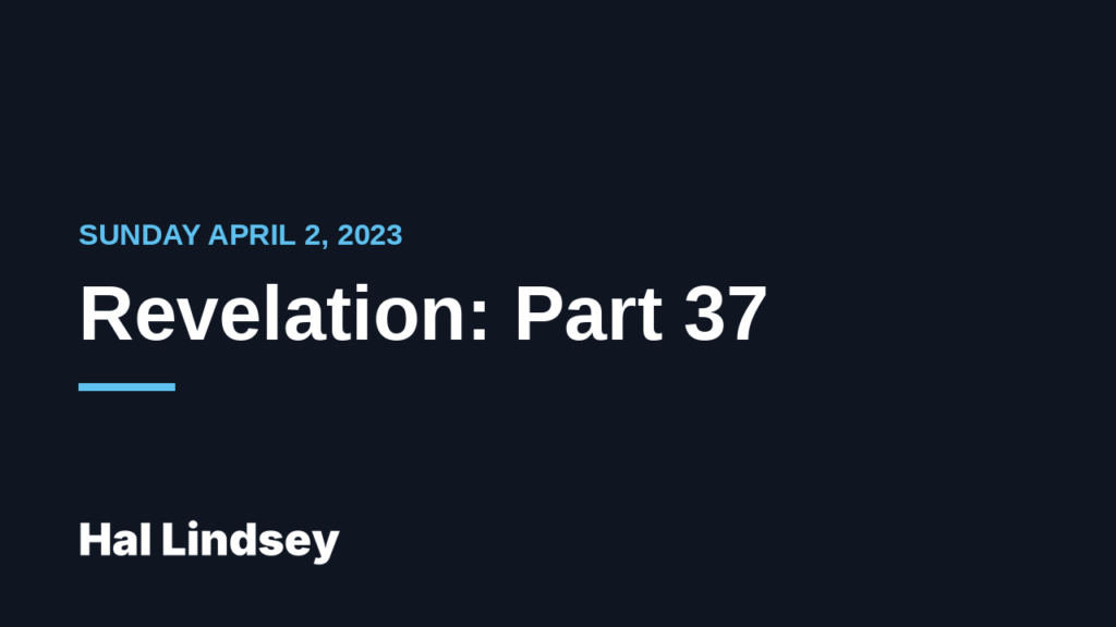 Revelation 13: The Rise of the Beast (Part 37)