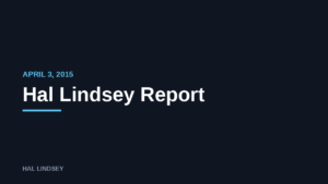 Hal Lindsey Report: 4/3/2015