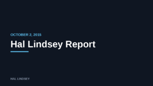 Hal Lindsey Report: 10/2/2015