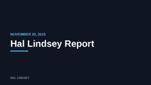 Hal Lindsey Report: 11/20/2015