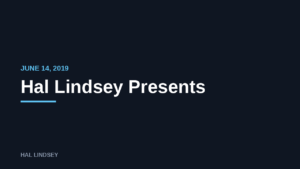 Hal Lindsey Presents: 6/14/2019