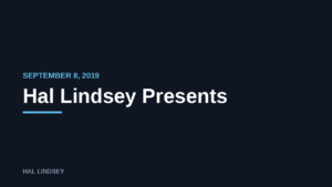 Hal Lindsey Presents: 9/8/2019