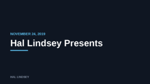 Hal Lindsey Presents: 11/24/2019