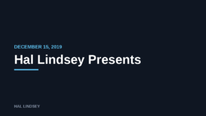 Hal Lindsey Presents: 12/15/2019