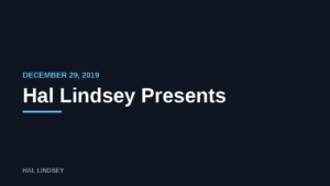 Hal Lindsey Presents: 12/29/2019