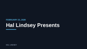Hal Lindsey Presents: 2/23/2020