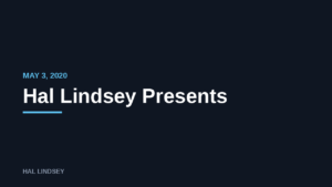 Hal Lindsey Presents: 5/3/2020