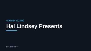 Hal Lindsey Presents: 8/23/2020