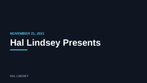 Hal Lindsey Presents: 11/21/2021