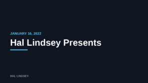 Hal Lindsey Presents: 1/16/2022