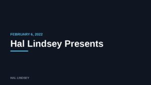 Hal Lindsey Presents: 2/6/2022