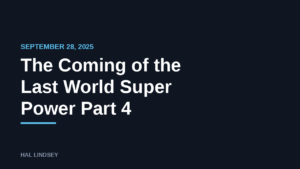 The Coming of the Last World Super Power Part 4