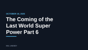 The Coming of the Last World Super Power Part 6