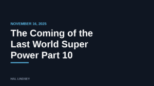 The Coming of the Last World Super Power Part 10