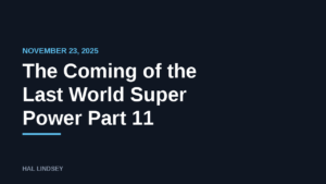 The Coming of the Last World Super Power Part 11